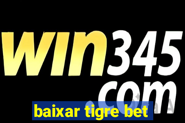 baixar tigre bet